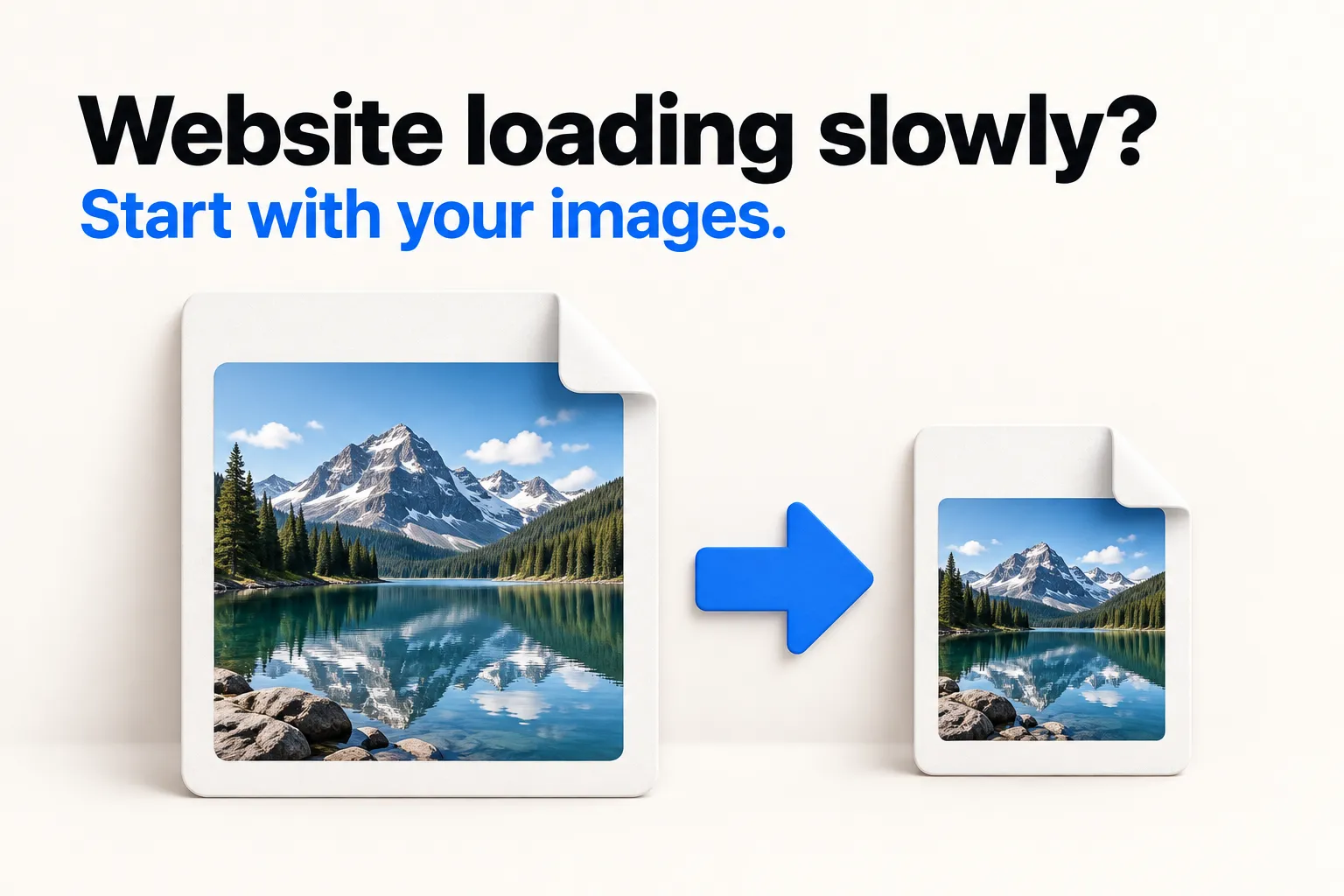 A large mountain photo file becoming a smaller file beneath the words Website loading slowly? Start with your images.